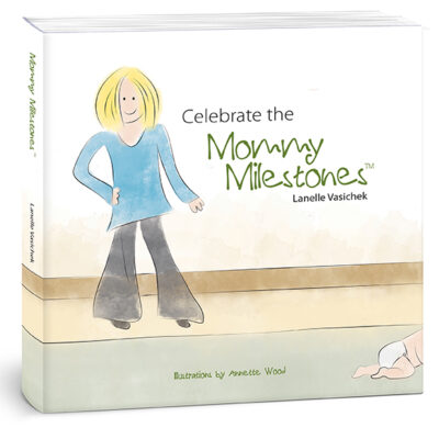 Celebrate the Mommy Milestones